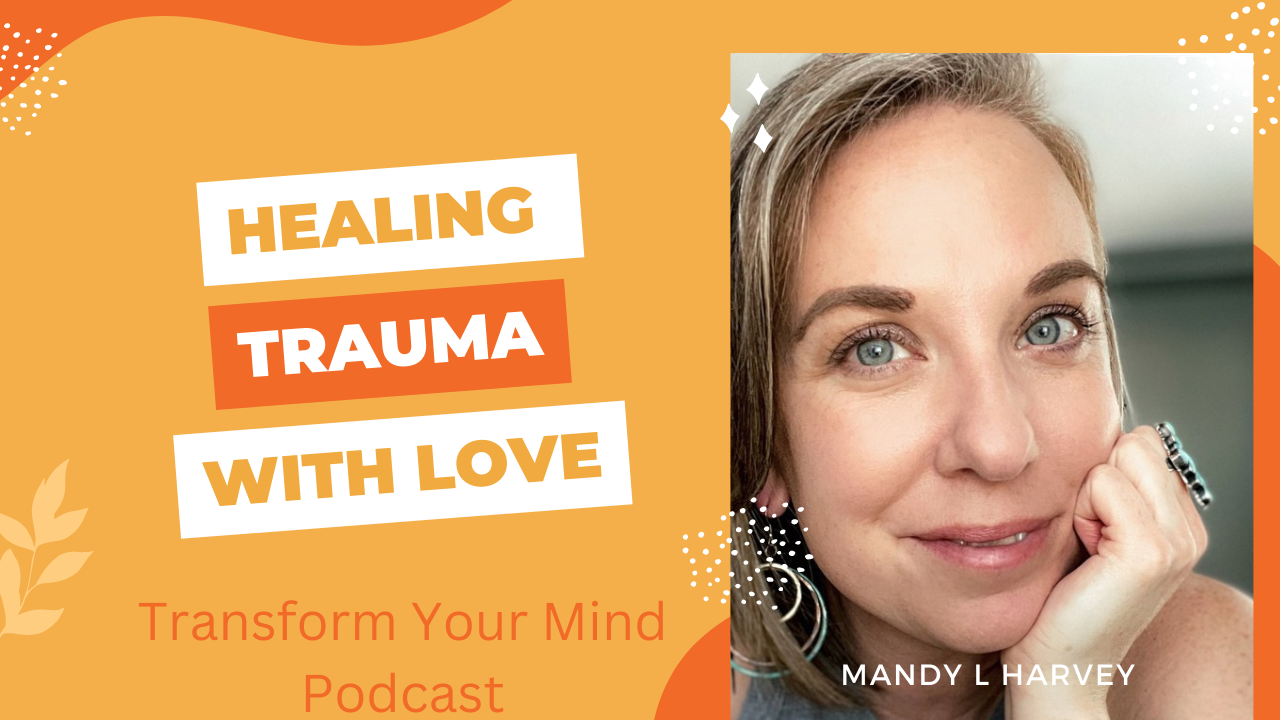 Healing childhood trauma with LOVE