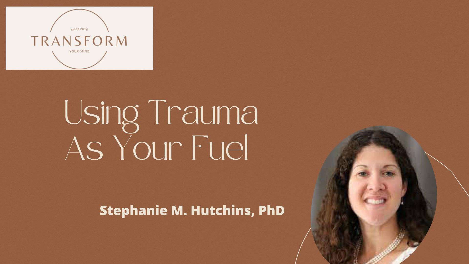 Using Trauma As your Fuel for Post Traumatic Growth