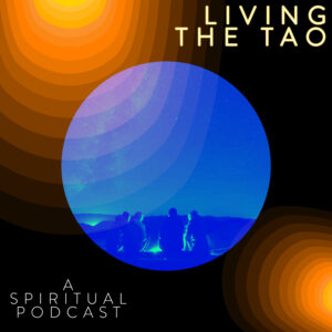 Living The Tao Spiritual Podcast